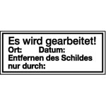 Verbots-Zusatzschild Es wird gearbeitet! Ort:   Datum: