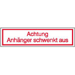 Hinweisschild - Kraftfahrzeuge Achtung Anhänger schwenkt aus