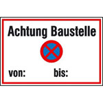 Hinweisschild zur Baustellenkennzeichnung Achtung Baustelle absolutes Haltverbot von - bis-