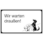 Hinweisschild - Gewerbe und Privat Hunde Wir warten draußen!