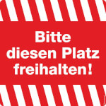 Hinweisschild, Bitte diesen Platz freihalten !