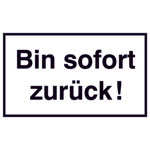Hinweisschild für Gewerbe und Privat Bin sofort zurück!  (mit 2 Saugnäpfen)