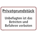 Hinweisschild für Gewerbe und Privat Privatgrundstück - Unbefugten ist das Betreten und Befahren verboten!