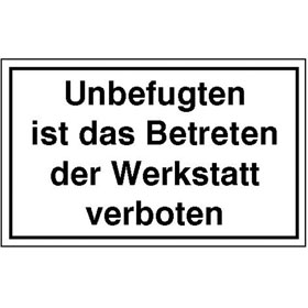 Hinweisschild - Betriebskennzeichnung Unbefugten ist das Betreten der Werkstatt verboten