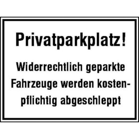 Parkplatzkennzeichnung / Hinweisschild Privatparkplatz! Widerrechtlich geparkte