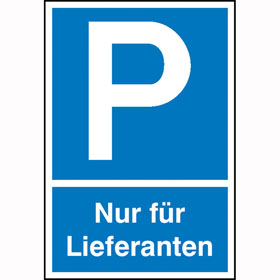 Parkplatzschild Symbol: P, Text:  Nur für Lieferanten